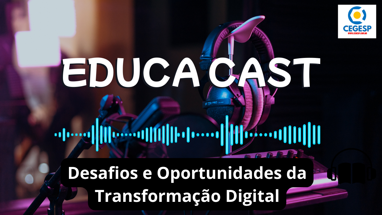 Desafios e Oportunidades da Transformação Digital :: CEGESP