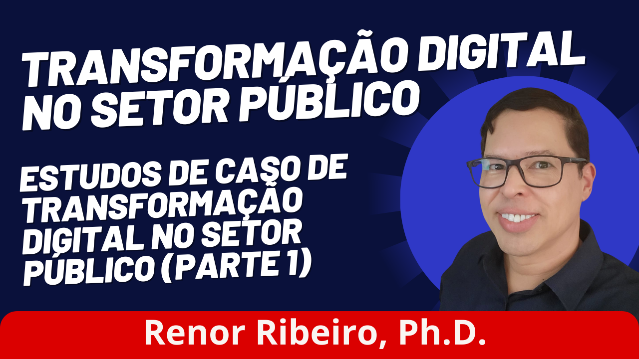 Estudos de Caso de Transformação Digital no Setor Público :: CEGESP